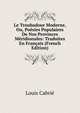 Le Troubadour Moderne, Ou, Poesies Populaires De Nos Provinces Meridionales: Traduites En Francais (French Edition), Louis Cabrie 