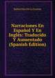 Narraciones En Espanol Y En Ingles: Traducido Y Aumentado (Spanish Edition), Rafael Diez de La Cortina 