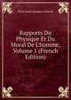 Rapports Du Physique Et Du Moral De L'homme, Volume 1 (French Edition), Pierre Jean Georges Cabanis 