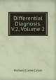 Differential Diagnosis. V.2, Volume 2, Richard Clarke Cabot 