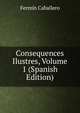 Consequences Ilustres, Volume 1 (Spanish Edition), Fermin Caballero 