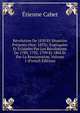 Revolution De 1830 Et Situation Presente (Nov. 1833): Expliquees Et Eclairees Par Les Revolutions De 1789, 1792, 1799 Et 1804 Et Par La Restauration, Volume 1 (French Edition), Etienne Cabet 