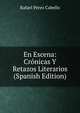 En Escena: Cronicas Y Retazos Literarios (Spanish Edition), Rafael Perez Cabello 