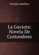 La Gaviota: Novela De Costumbres, Fernan Caballero 