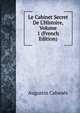 Le Cabinet Secret De L'Histoire, Volume 1 (French Edition), Augustin Cabanes 