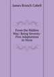 From the Hidden Way: Being Seventy-Five Adaptations in Verse, Cabell James Branch 