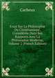 Essai Sur La Philosophie Du Christianisme, Consideree Dans Ses Rapports Avec La Philosophie Moderne, Volume 2 (French Edition), Cacheux 
