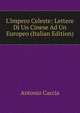 L'Impero Celeste: Lettere Di Un Cinese Ad Un Europeo (Italian Edition), Antonio Caccia 