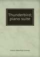 Thunderbird; piano suite, Charles Wakefield Cadman 