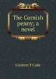 The Cornish penny; a novel, Coulson T Cade 