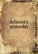 Arizona's yesterday, 