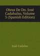 Obras De Dn. Jose Cadahalso, Volume 3 (Spanish Edition), Jose Cadalso 