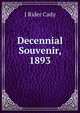 Decennial Souvenir, 1893, J Rider Cady 