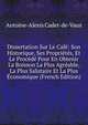 Dissertation Sur Le Cafe: Son Historique, Ses Proprietes, Et Le Procede Pour En Obtenir La Boisson La Plus Agreable, La Plus Salutaire Et La Plus Economique (French Edition), Antoine-Alexis Cadet-de-Vaux 