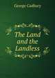 The Land and the Landless, George Cadbury 