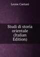 Studi di storia orientale (Italian Edition), Leone Caetani 