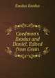 Caedmon's Exodus and Daniel. Edited from Grein, Exodus Exodus 
