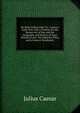 De Bello Gallico Libri Vii.: Caesar's Gallic War, with a Treatise On the Roman Art of War and the Geography and History of Gaul; Historical and . the Inductive Plan; and a General Vocabulary, Caesar Gaius Julius 