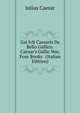 Gai Ivli Caesaris De Bello Gallico: Caesar's Gallic War, Four Books . (Italian Edition), Caesar Gaius Julius 