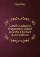 Caecilii Calactini Fragmenta Collegit Ernestvs Ofenloch (Latin Edition), Caecilius 