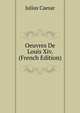 Oeuvres De Louis Xiv. (French Edition), Caesar Gaius Julius 