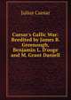 Caesar's Gallic War: Reedited by James B. Greenough, Benjamin L. D'ooge and M. Grant Daniell, Caesar Gaius Julius 