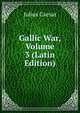 Gallic War, Volume 3 (Latin Edition), Caesar Gaius Julius 