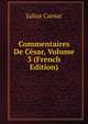 Commentaires De Cesar, Volume 3 (French Edition), Caesar Gaius Julius 