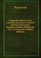 Leggenda Minore Di S. Caterina Da Siena E Lettere Dei Suoi Discepoli: Scritture Inedite Pubblicate Da F. Grottanelli (Italian Edition), Raymond 