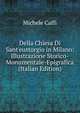 Della Chiesa Di Sant'eustorgio in Milano: Illustrazione Storico-Monumentale-Epigrafica (Italian Edition), Michele Caffi 
