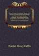 How to Study Pictures by Means of a Series of Comparisons of Paintings and Painters from Cimabue to Monet: With Historical and Biographical Summaries . of the Painters' Motives and Methods, Caffin Charles Henry 