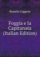 Foggia e la Capitanata (Italian Edition), Romolo Caggese 