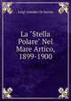 La "Stella Polare" Nel Mare Artico, 1899-1900, Luigi Amedeo Di Savoia 