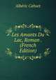 Les Amants Du Lac, Roman . (French Edition), Alberic Cahuet 