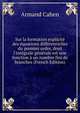 Sur la formation explicite des ?quations diff?rentielles du premier ordre, dont l'int?grale g?n?rale est une fonction ? un nombre fini de branches (French Edition), Armand Cahen 