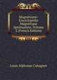 Magnetisme: Encyclopedie Magnetique Spiritualiste, Volume 2 (French Edition), Louis Alphonse Cahagnet 