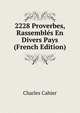 2228 Proverbes, Rassembles En Divers Pays (French Edition), Charles Cahier 