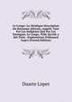 Le Congo: La V?ridique Description Du Royaume Africain, Appel?, Tant Par Les Indig?nes Que Par Les Portugais, Le Congo, Telle Qu'elle a ?t? Tir?e . Explorations D'?douard Lopez (French Edition), Duarte Lopes 