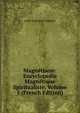 Magnetisme: Encyclopedie Magnetique Spiritualiste, Volume 5 (French Edition), Louis Alphonse Cahagnet 