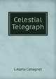 Celestial Telegraph, L Alpha Cahagnet 