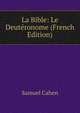 La Bible: Le Deuteronome (French Edition), Samuel Cahen 