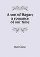 A son of Hagar; a romance of our time, Caine Hall 