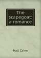 The scapegoat: a romance, Caine Hall 