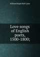 Love songs of English poets, 1500-1800;, William Ralph Hall Caine 