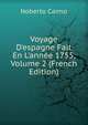 Voyage D'espagne Fait En L'ann?e 1755, Volume 2 (French Edition), Noberto Caimo 