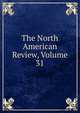 The North American Review, Volume 31, 