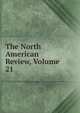 The North American Review, Volume 21, 