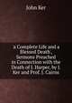 'a Complete Life and a Blessed Death', Sermons Preached in Connection with the Death of J. Harper, by J. Ker and Prof. J. Cairns, John Ker 