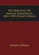 Mes Memoires: Ma Jeunesse Orgueilleuse, 1863-1909 (French Edition), Joseph Caillaux 