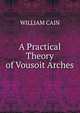 A Practical Theory of Vousoit Arches, William Cain 